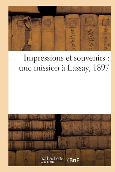 Impressions Et Souvenirs: Une Mission À Lassay, 1897
