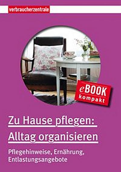 Zu Hause pflegen: Alltag organisieren