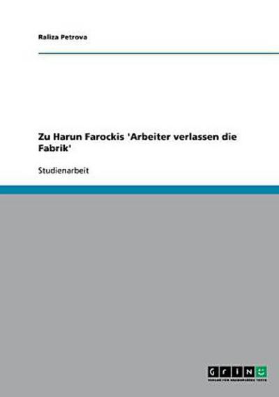 Zu Harun Farockis ’Arbeiter verlassen die Fabrik’