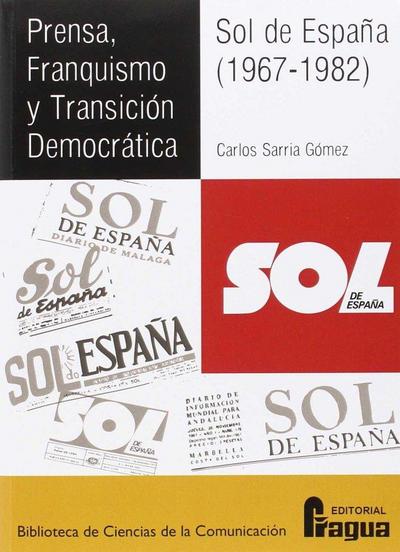Prensa, franquismo y transición democrática : sol de España, 1967-1982