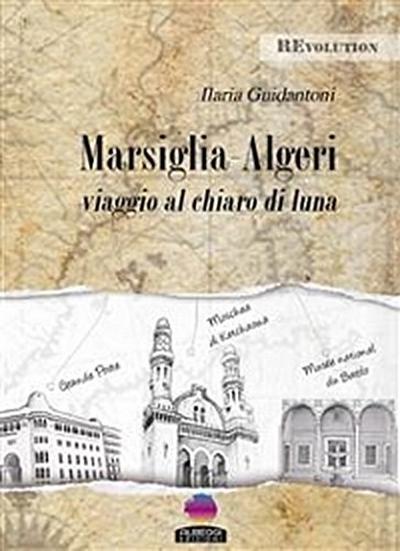 MARSIGLIA - ALGERI viaggio al chiaro di Luna