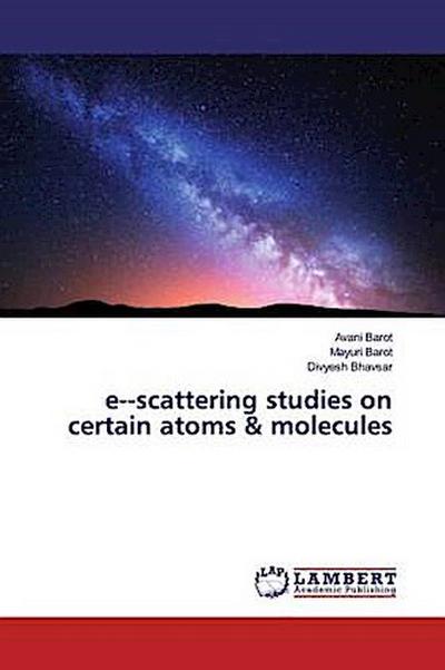 escattering studies on certain atoms & molecules