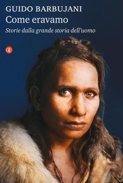 Come eravamo. Storie dalla grande storia dell’uomo