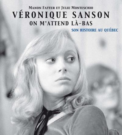 Veronique Sanson on m’attend la-bas : Son histoire au Quebec