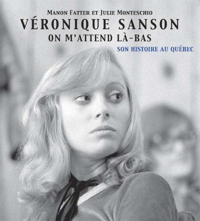 Veronique Sanson on m’attend la-bas : Son histoire au Quebec