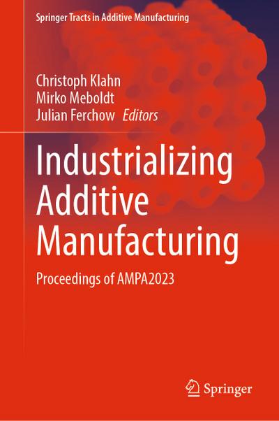 Industrializing Additive Manufacturing