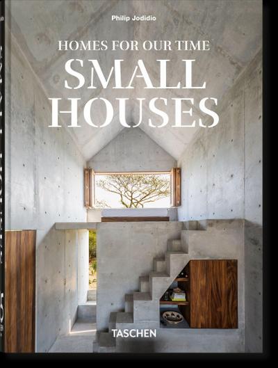 Homes For Our Time. Small Houses. 45th Ed.