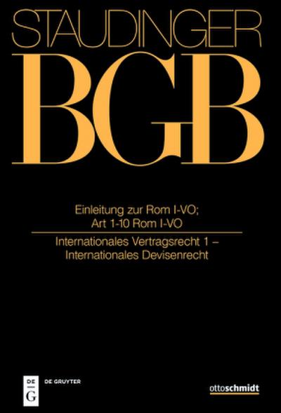 J. von Staudingers Kommentar zum Bürgerlichen Gesetzbuch mit Einführungsgesetz und Nebengesetzen. Einführungsgesetz zum Bürgerlichen Gesetzbuche Einleitung zur Rom I-VO; Art 1-10 Rom I-VO