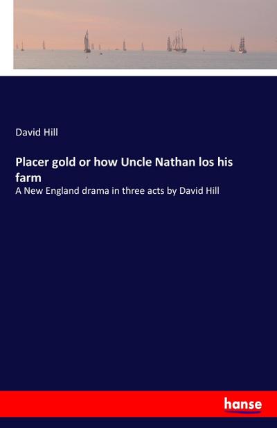 Placer gold or how Uncle Nathan los his farm