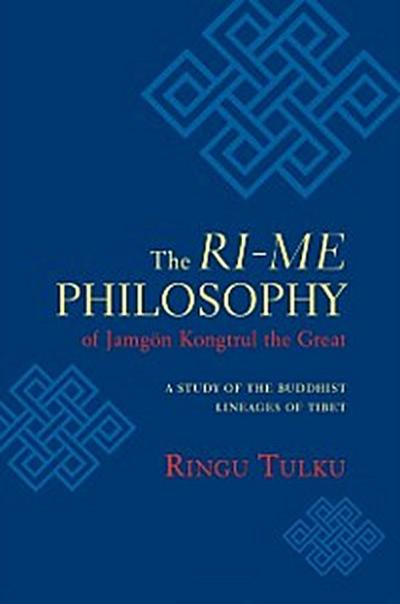 Ri-me Philosophy of Jamgon Kongtrul the Great