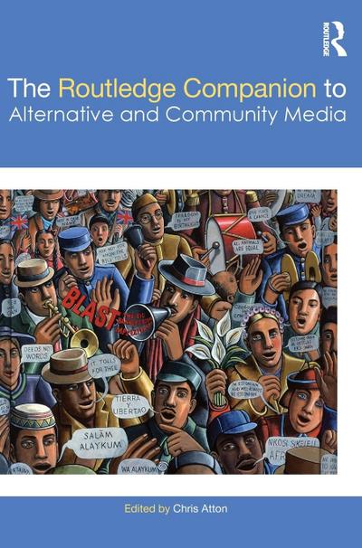 The Routledge Companion to Alternative and Community Media