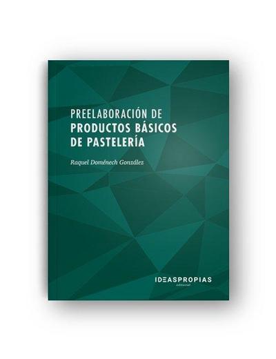 Preelaboración de productos básicos de pastelería : maquinaria, equipos y tratamiento de materias primas de uso común