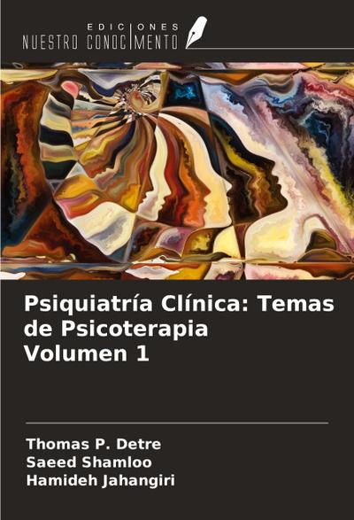 Psiquiatría Clínica: Temas de Psicoterapia Volumen 1