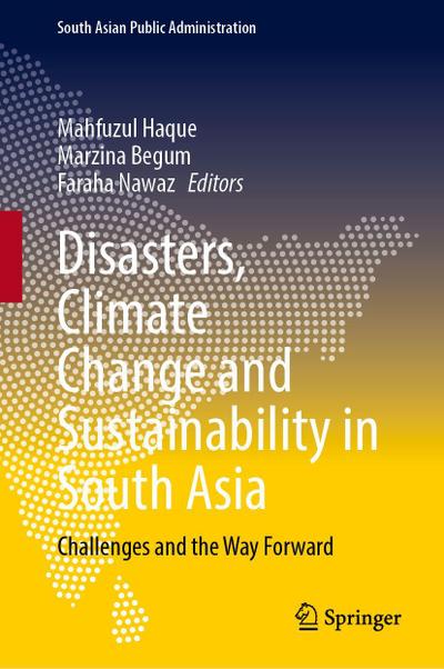 Disasters, Climate Change and Sustainability in South Asia