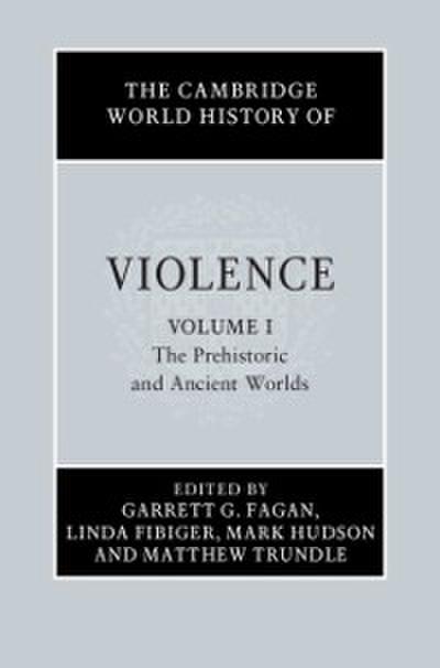 Cambridge World History of Violence: Volume 1, The Prehistoric and Ancient Worlds