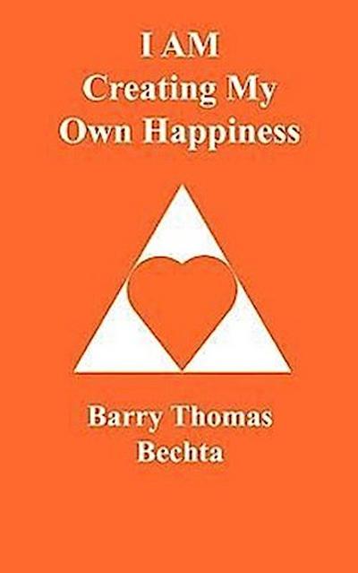 I AM Creating My Own Happiness