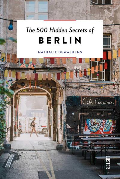 Dewalhens, N: 500 Hidden Secrets of Berlin