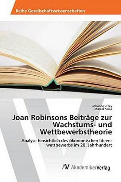 Joan Robinsons Beiträge zur Wachstums- und Wettbewerbstheorie