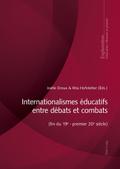 Internationalismes éducatifs entre débats et combats (fin du 19e - premier 20e siècle)