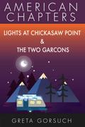 Lights at Chickasaw Point & The Two Garcons (American Chapters)