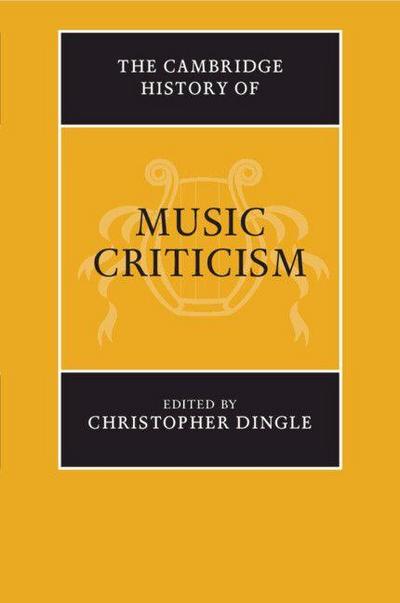 The Cambridge History of Music Criticism