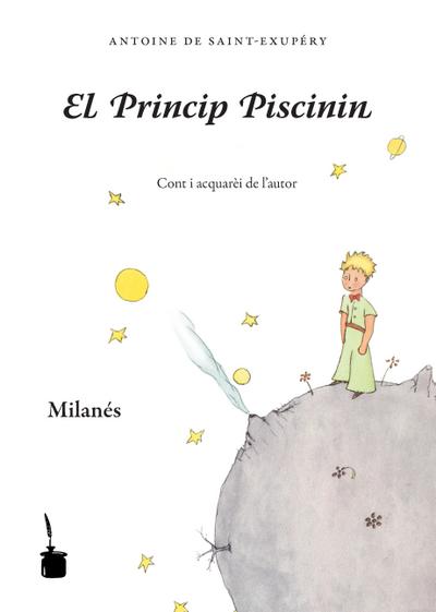 El Princip Piscinin: Tradòtt in lengua milanesa / Der kleine Prinz in Milanese (Mailändisch)