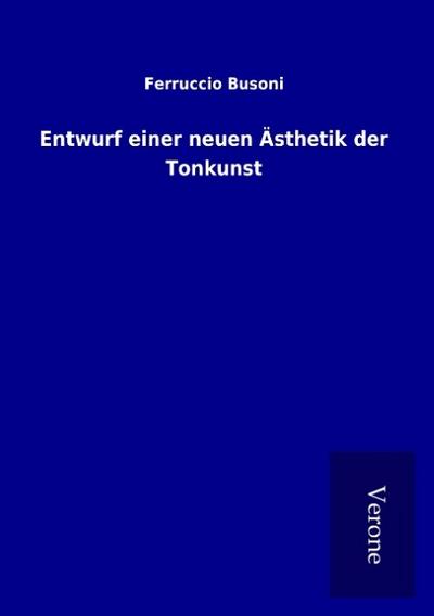 Entwurf einer neuen Ästhetik der Tonkunst