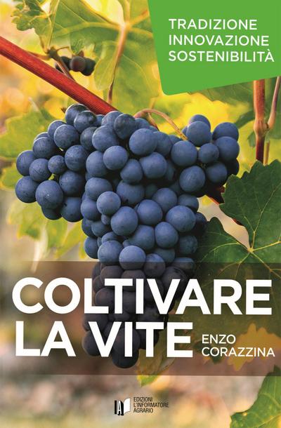 Corazzina, E: Coltivare la vite. Tradizione, innovazione, so