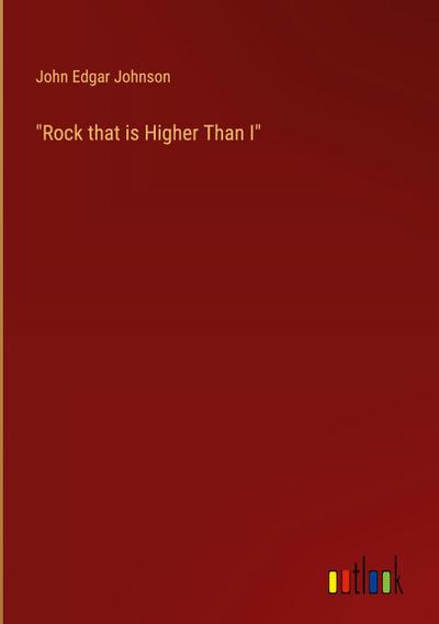 "Rock that is Higher Than I"
