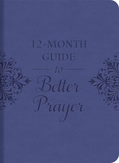 12-Month Guide to Better Prayer