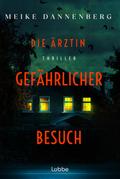 Die Ärztin – Gefährlicher Besuch von Meike Dannenberg
