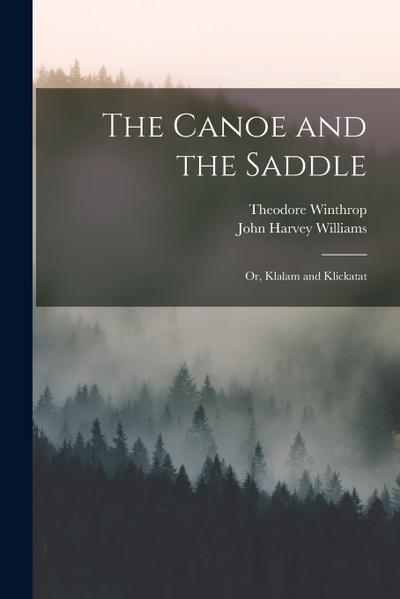 The Canoe and the Saddle: Or, Klalam and Klickatat