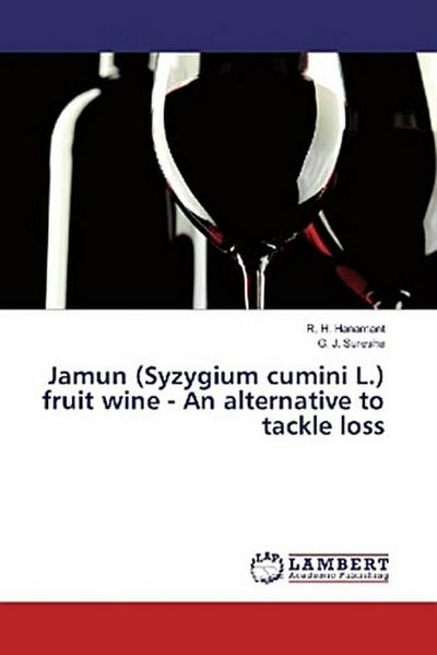 Jamun (Syzygium cumini L.) fruit wine - An alternative to tackle loss