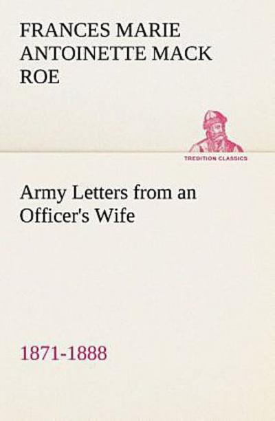 Army Letters from an Officer’s Wife, 1871-1888