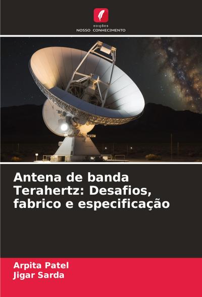 Antena de banda Terahertz: Desafios, fabrico e especificação