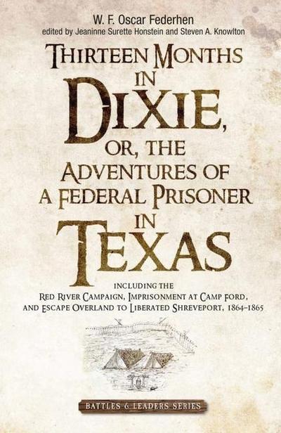 Thirteen Months in Dixie, Or, the Adventures of a Federal Prisoner in Texas