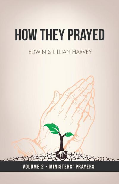 How They Prayed Vol 2 Ministers’ Prayers