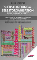 Selbstfindung & Selbstorganisation für Führungskräfte - Erfolgreiche Mitarbeiterführung mit Empathie & Werten: Das Mindset für Digital Leadership