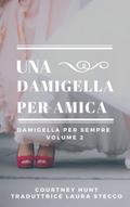 Una damigella per amica (Damigella per sempre - Volume 2)