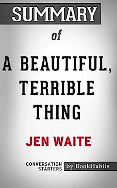 Summary of  A Beautiful, Terrible Thing: A Memoir of Marriage and Betrayal