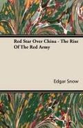 Red Star Over China - The Rise Of The Red Army