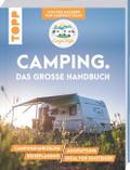 Camping. Das große Handbuch. Von den Machern von CamperStyle.de