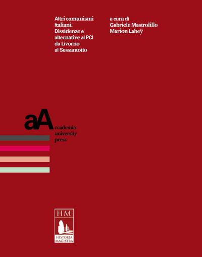Altri comunismi italiani. Dissidenze e alternative al PCI da