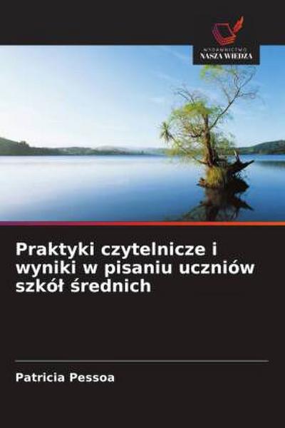 Praktyki czytelnicze i wyniki w pisaniu uczniów szkó¿ ¿rednich