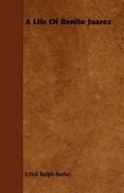 A Life of Benito Juarez