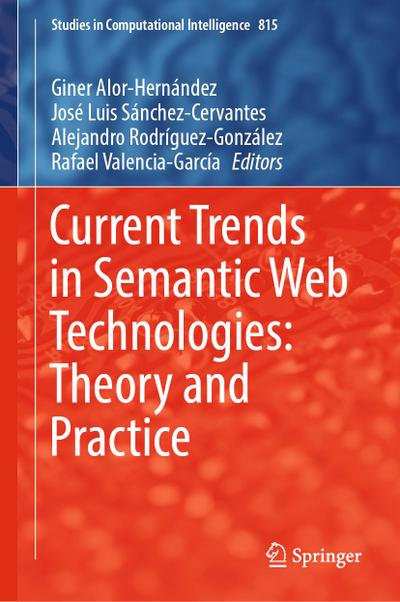 Current Trends in Semantic Web Technologies: Theory and Practice