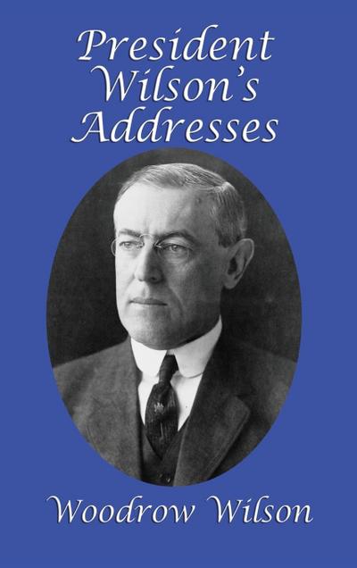 President Wilson’s Addresses