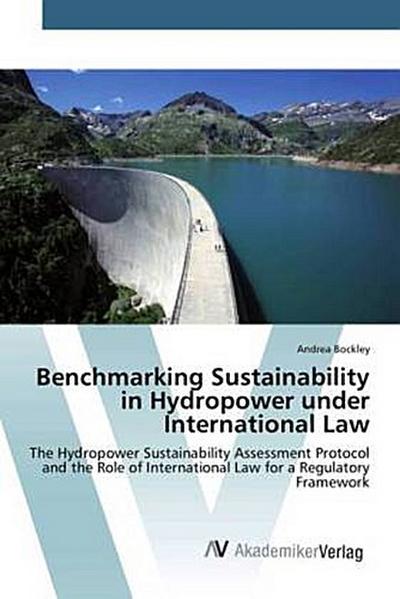 Benchmarking Sustainability in Hydropower under International Law