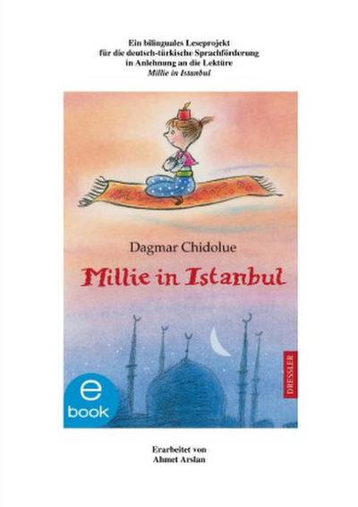 Ein bilinguales Leseprojekt  für die deutsch-türkische Sprachförderung in Anlehnung an die Lektüre "Millie in Istanbul"