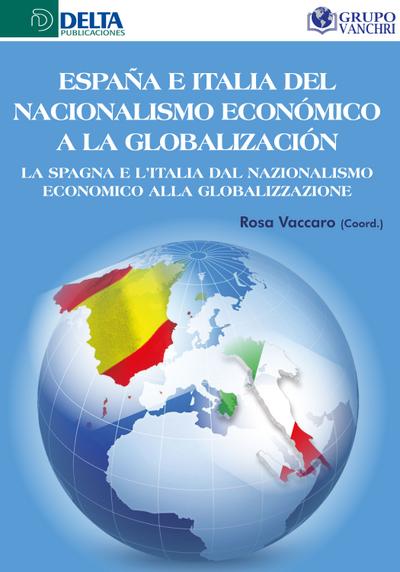 España E Italia Del Nacionalismo Económico A La Globalización: La Spagna E L’Italia Dal Nazionalismo Economico Alla Globalizzazione